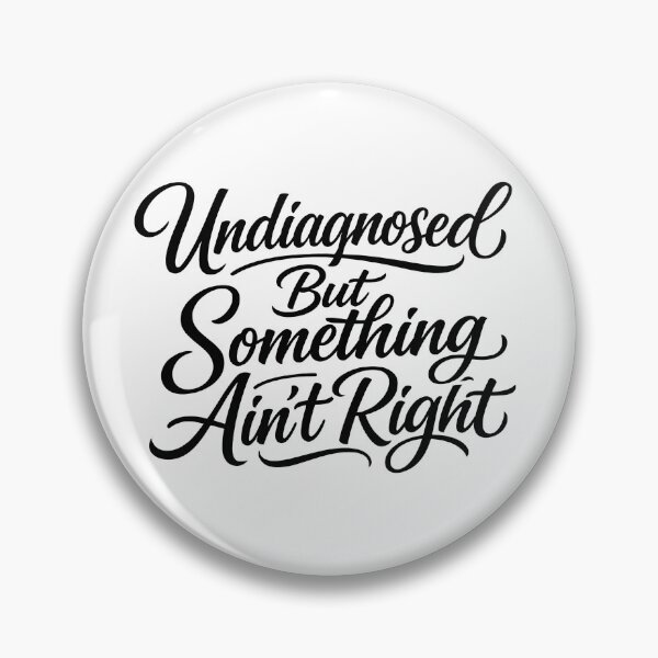 Item preview, Undiagnosed But Something Ain't Right Gear designed and sold by DynamicDesign.
