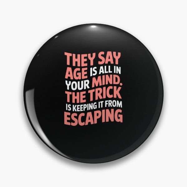Item preview, Senior Citizen Humor They Say Age Is All In Your Mind designed and sold by fantasticdesign.