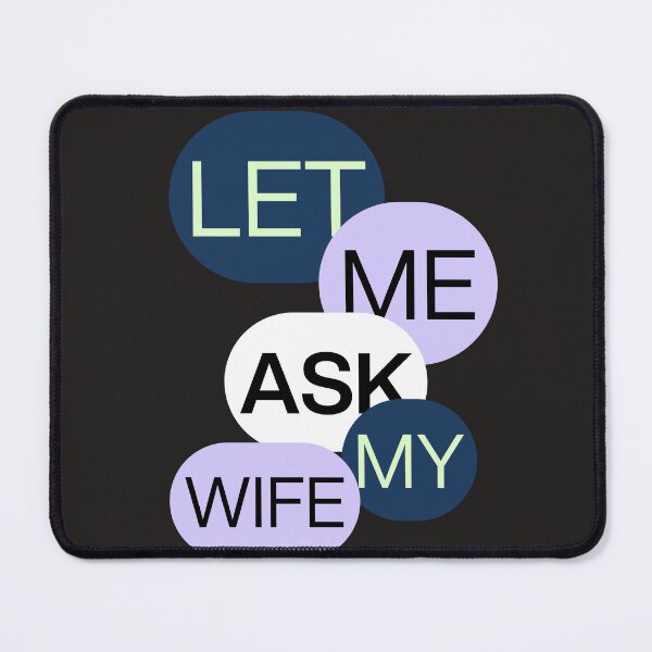 Item preview, LET ME ASK MY WIFE,T-SHIRT,FUNNY,SARKASM,FUNNY designed and sold by bozet.