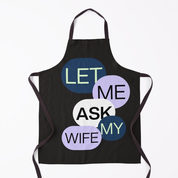 Item preview, LET ME ASK MY WIFE,T-SHIRT,FUNNY,SARKASM,FUNNY designed and sold by bozet.