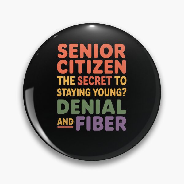 Item preview, Senior Citizen Humor The Secret To Staying Young? Denial And Fiber designed and sold by fantasticdesign.