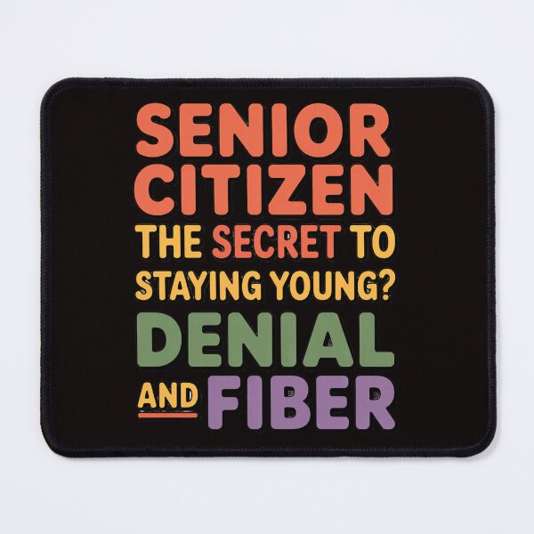 Item preview, Senior Citizen Humor The Secret To Staying Young? Denial And Fiber designed and sold by fantasticdesign.