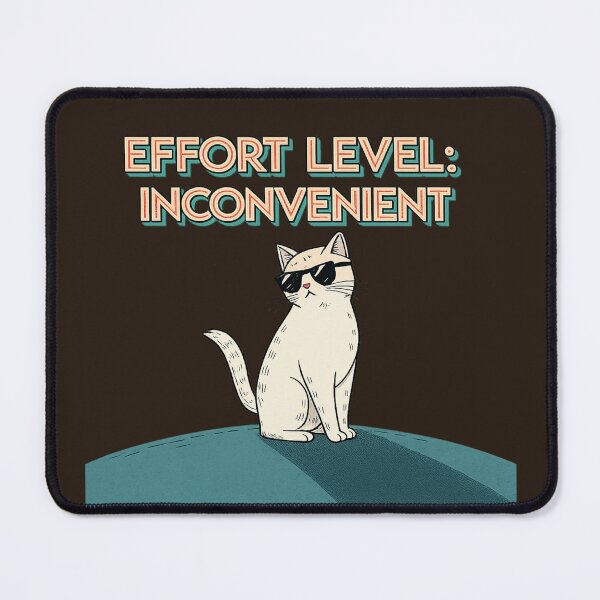 Item preview, Effort Level Cat – Not Worth It designed and sold by Artiviose.