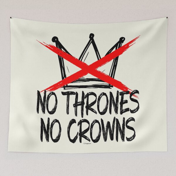Item preview, NO THRONES NO CROWNS designed and sold by Paparaw.