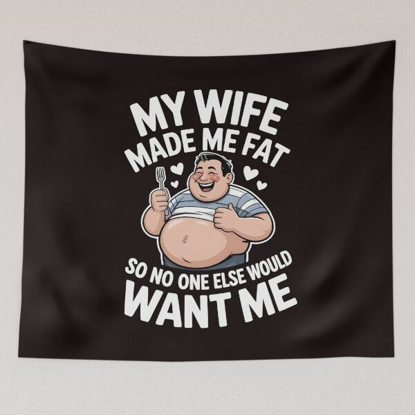 Item preview, My Wife Made Me Fat So No One Else Would Want Me – Husband Saying Marriage Humor designed and sold by Redgiant87x.