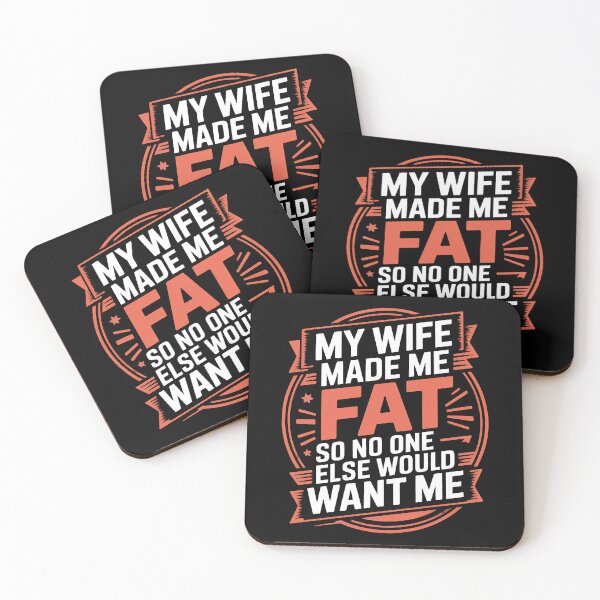 Item preview, My Wife Made Me Fat So No One Else Would Want Me designed and sold by Millsoft.