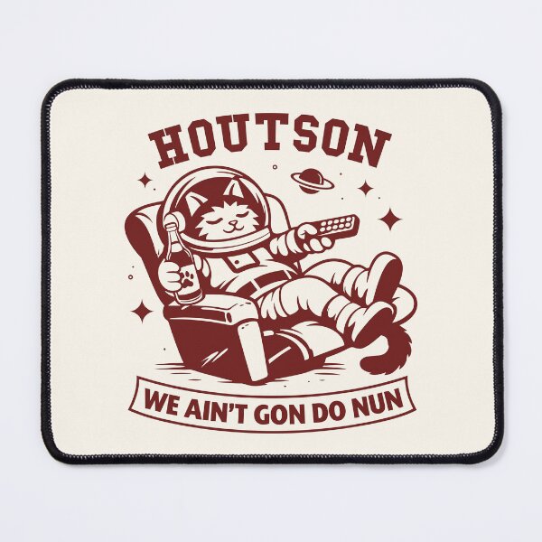 Item preview, Houston We Ain’t Gon Do Nun Funny Space Chilling Cat designed and sold by CamaleonDesigns.