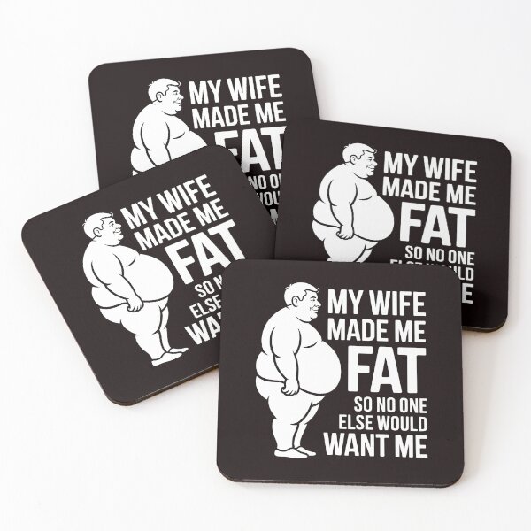 Item preview, My Wife Made Me Fat So No One Else Would Want Me – Marriage Humor Funny Saying designed and sold by Redgiant87x.