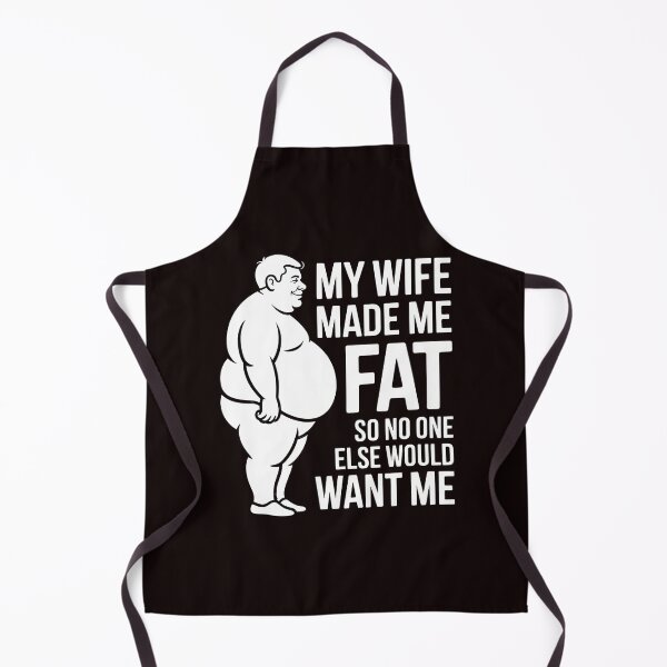 Item preview, My Wife Made Me Fat So No One Else Would Want Me – Marriage Humor Funny Saying designed and sold by Redgiant87x.