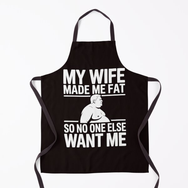 Item preview, My Wife Made Me Fat So No One Else Would Want Me – Husband Saying Sarcastic Humor designed and sold by Redgiant87x.