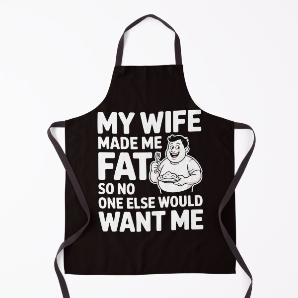 Item preview, My Wife Made Me Fat So No One Else Would Want Me – Sarcastic Marriage Humor designed and sold by Redgiant87x.