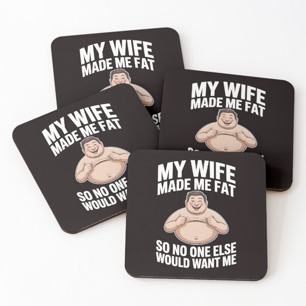 Item preview, My Wife Made Me Fat So No One Else Would Want Me – Funny Husband Saying designed and sold by Redgiant87x.