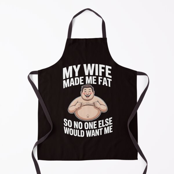 Item preview, My Wife Made Me Fat So No One Else Would Want Me – Funny Husband Saying designed and sold by Redgiant87x.