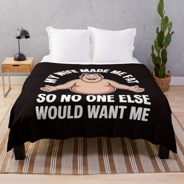 Item preview, My Wife Made Me Fat So No One Else Would Want Me – Marriage Humor Sarcastic Quote designed and sold by Redgiant87x.