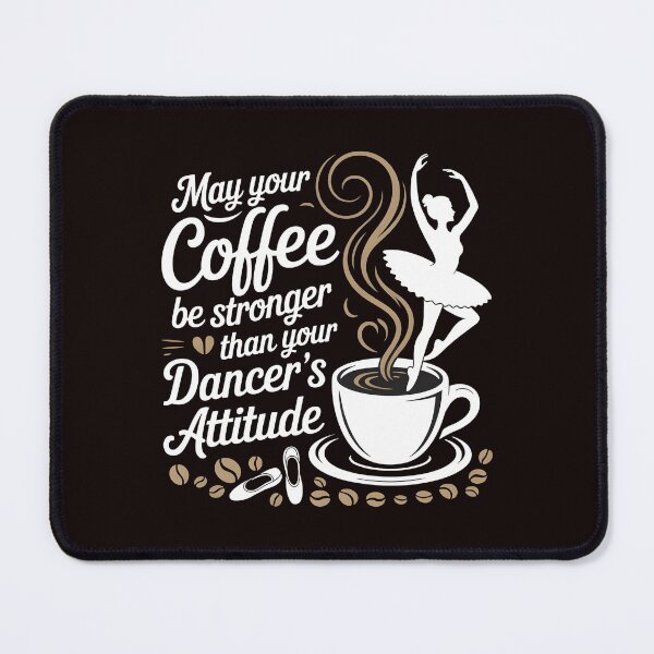 Item preview, May Your Coffee Be Stronger Than Your Dancer's Attitude – Funny Dance Mom Quote designed and sold by Redgiant87x.