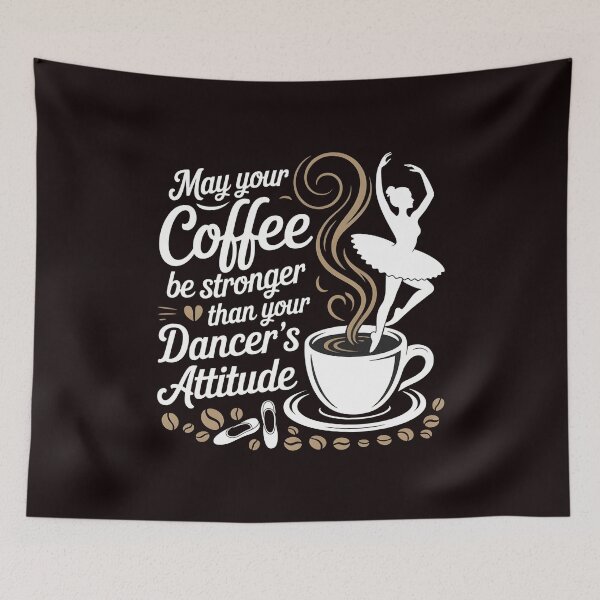 Item preview, May Your Coffee Be Stronger Than Your Dancer's Attitude – Funny Dance Mom Quote designed and sold by Redgiant87x.