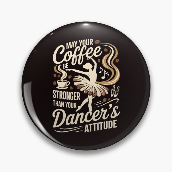 Item preview, May Your Coffee Be Stronger Than Your Dancer's Attitude – Sarcastic Dance Humor designed and sold by Redgiant87x.