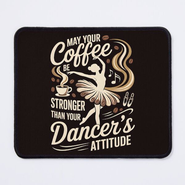 Item preview, May Your Coffee Be Stronger Than Your Dancer's Attitude – Sarcastic Dance Humor designed and sold by Redgiant87x.