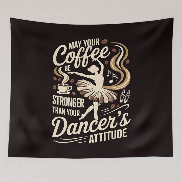 Item preview, May Your Coffee Be Stronger Than Your Dancer's Attitude – Sarcastic Dance Humor designed and sold by Redgiant87x.