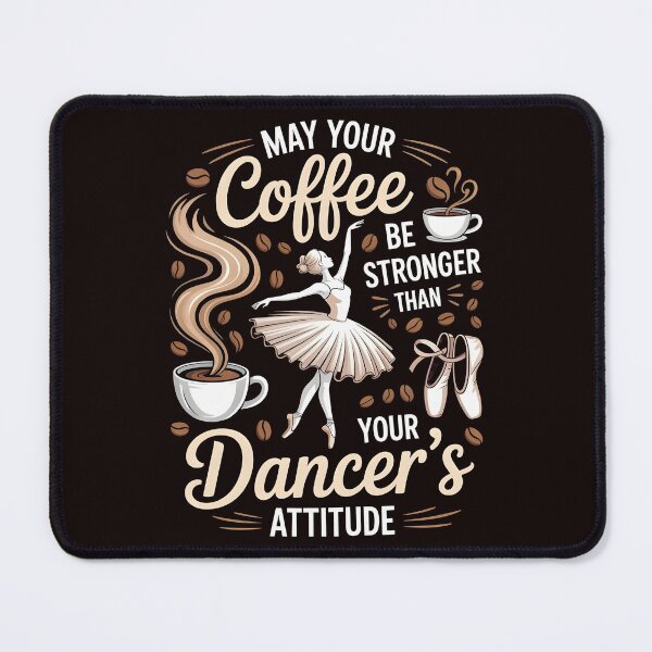 Item preview, May Your Coffee Be Stronger Than Your Dancer's Attitude – Dance Mom Coffee Humor designed and sold by Redgiant87x.