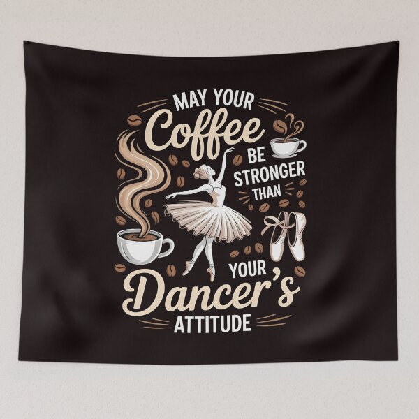 Item preview, May Your Coffee Be Stronger Than Your Dancer's Attitude – Dance Mom Coffee Humor designed and sold by Redgiant87x.