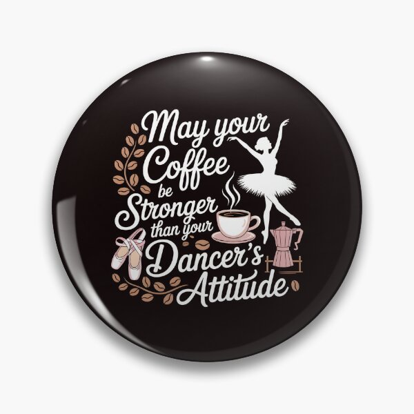 Item preview, May Your Coffee Be Stronger Than Your Dancer's Attitude – Ballet Instructor Funny Saying designed and sold by Redgiant87x.