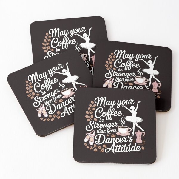 Item preview, May Your Coffee Be Stronger Than Your Dancer's Attitude – Ballet Instructor Funny Saying designed and sold by Redgiant87x.