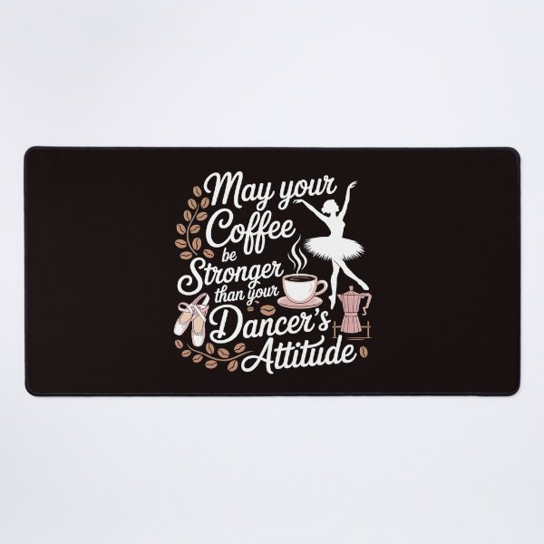 Item preview, May Your Coffee Be Stronger Than Your Dancer's Attitude – Ballet Instructor Funny Saying designed and sold by Redgiant87x.