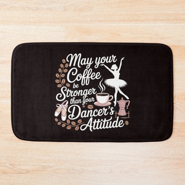 Item preview, May Your Coffee Be Stronger Than Your Dancer's Attitude – Ballet Instructor Funny Saying designed and sold by Redgiant87x.