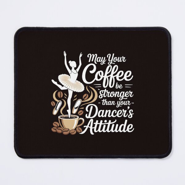 Item preview, May Your Coffee Be Stronger Than Your Dancer's Attitude – Dance Mom Sarcastic Humor designed and sold by Redgiant87x.