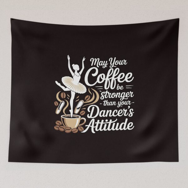 Item preview, May Your Coffee Be Stronger Than Your Dancer's Attitude – Dance Mom Sarcastic Humor designed and sold by Redgiant87x.