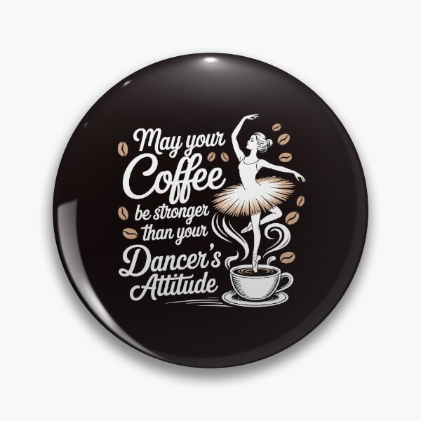 Item preview, May Your Coffee Be Stronger Than Your Dancer's Attitude – Funny Ballet Instructor Quote designed and sold by Redgiant87x.