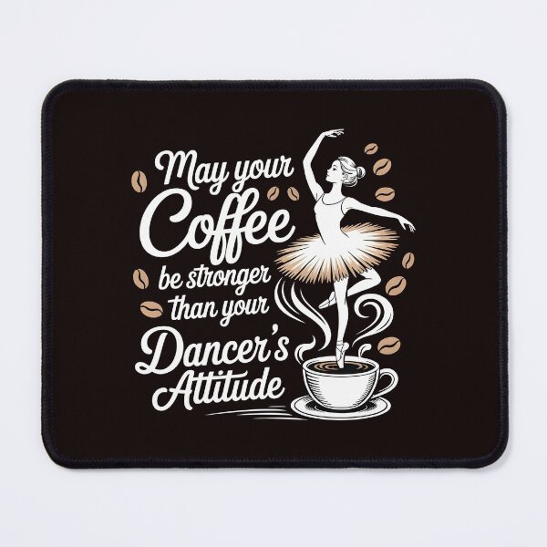 Item preview, May Your Coffee Be Stronger Than Your Dancer's Attitude – Funny Ballet Instructor Quote designed and sold by Redgiant87x.