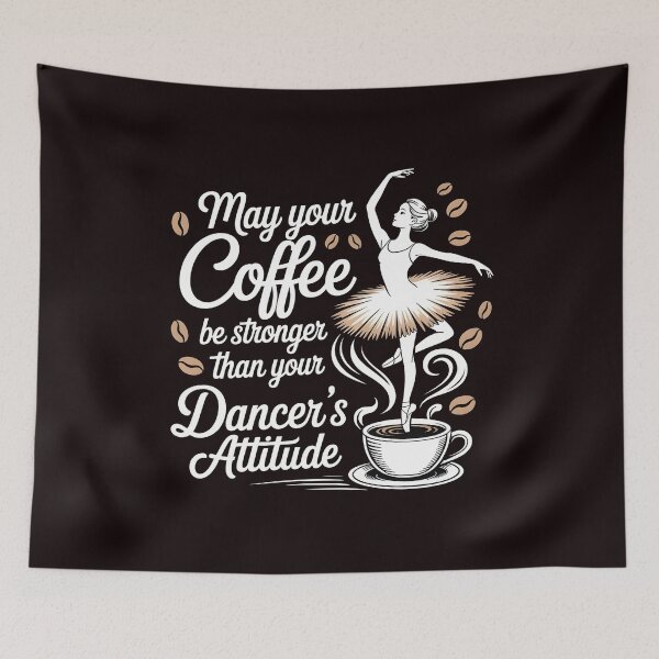 Item preview, May Your Coffee Be Stronger Than Your Dancer's Attitude – Funny Ballet Instructor Quote designed and sold by Redgiant87x.