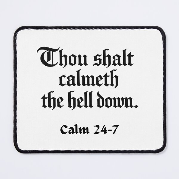 Item preview, Calm Down - Thou Shall Calmeth designed and sold by Inappropriate Ink.