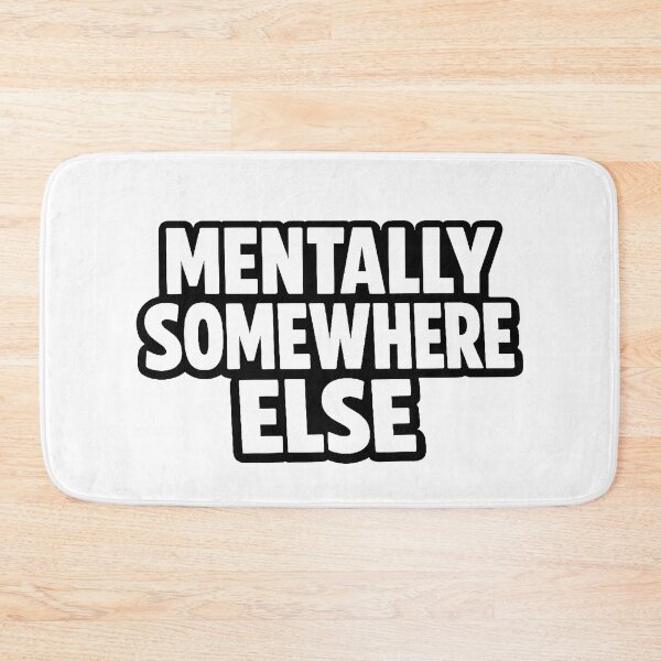 Item preview, Mentally Somewhere Else – Funny Relatable Quote Minimalist Design designed and sold by timizar.