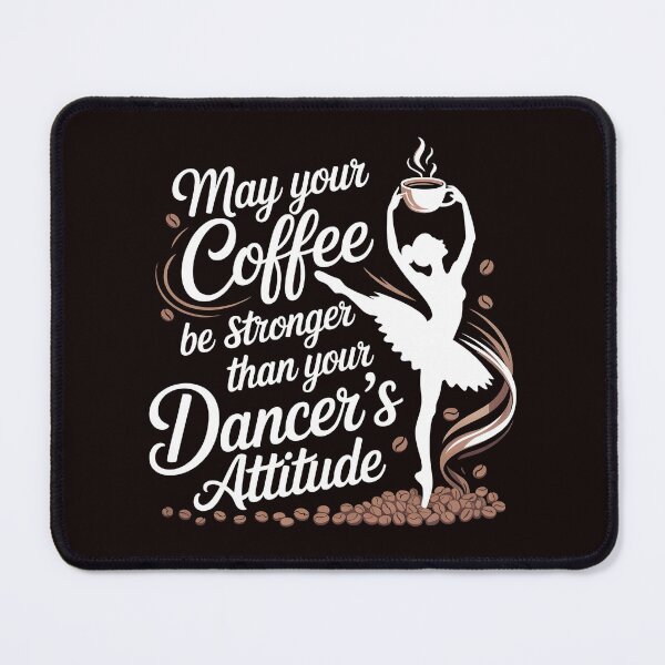 Item preview, May Your Coffee Be Stronger Than Your Dancer's Attitude – Dance Life Sarcastic Quote designed and sold by Redgiant87x.
