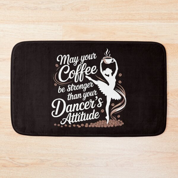 Item preview, May Your Coffee Be Stronger Than Your Dancer's Attitude – Dance Life Sarcastic Quote designed and sold by Redgiant87x.