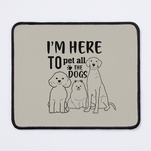 Item preview, Im Here to Pet All the Dogs designed and sold by Designdos.