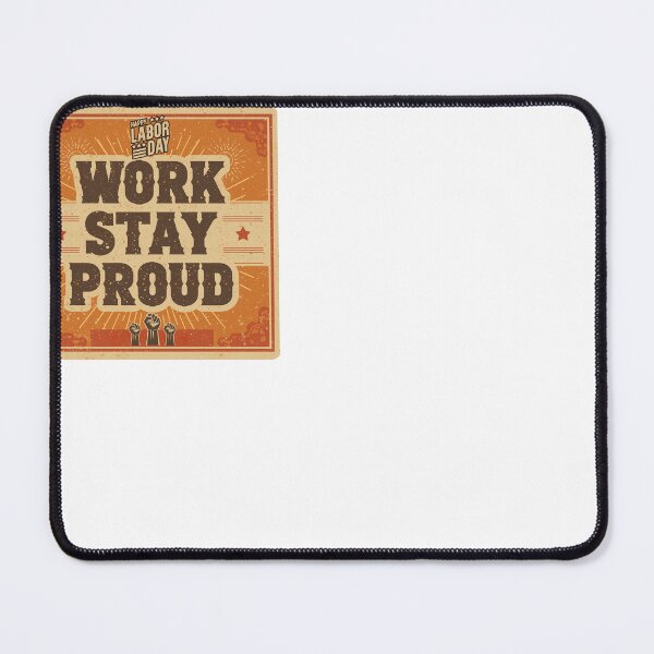 Item preview,  Work, stay proud | Happy Labour Day Funny Worker Quote ver11 | Labor Day Holiday Aesthetic Design | International Labour Day Weekend Gift designed and sold by mndesignworx.