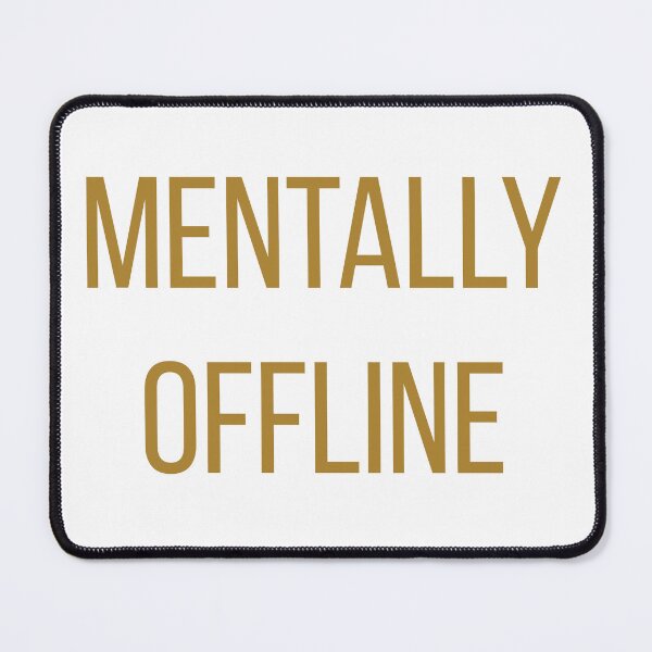 Item preview, Mentally Offline Today designed and sold by FredyDesignHub.