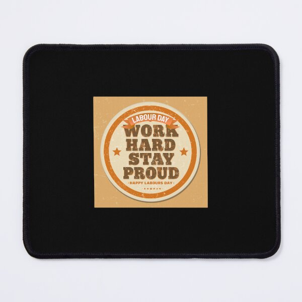 Item preview, Work hard, stay proud | Happy Labour Day Funny Worker Quote ver12| Labor Day Holiday Aesthetic Design | International Labour Day Weekend Gift designed and sold by mndesignworx.
