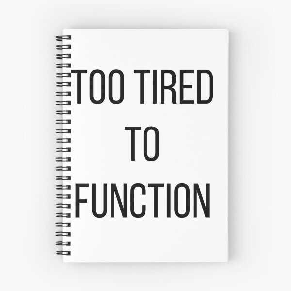 Item preview, Too Tired To Function design designed and sold by FredyDesignHub.