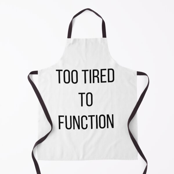 Item preview, Too Tired To Function design designed and sold by FredyDesignHub.