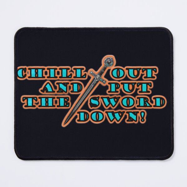 Item preview, Chill out and put the sword down designed and sold by Vesper Designs.