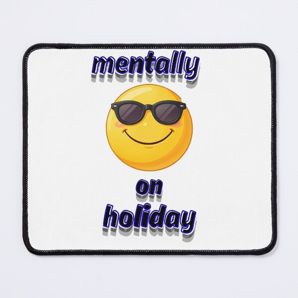 Item preview, Mentally On Holiday Funny Relatable Quote designed and sold by Snedsdigital.