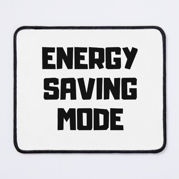 Item preview, Energy Saving Mode-Minimalist Humor Typography designed and sold by DomKo10.