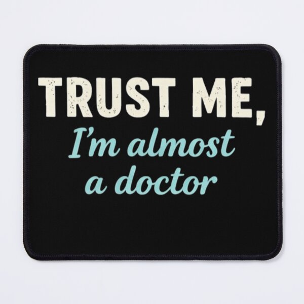 Item preview, Trust Me I'm Almost a Doctor Funny Medical Student Quote Design designed and sold by Amr Darwish Graphic designer.