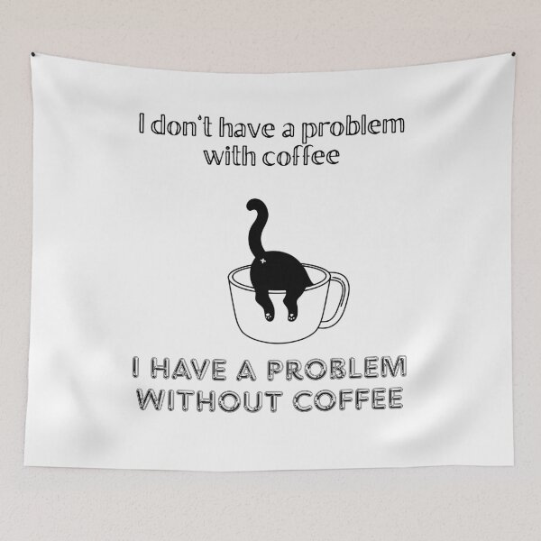 Item preview, I Have A Problem Without Coffee. designed and sold by Dinasshop.