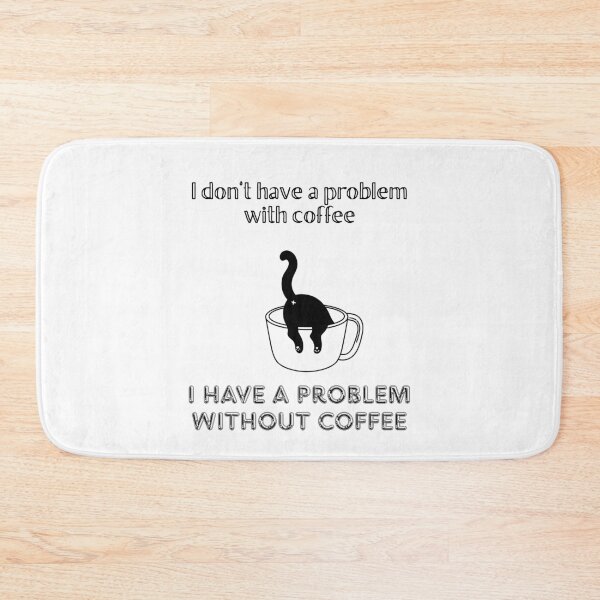 Item preview, I Have A Problem Without Coffee. designed and sold by Dinasshop.